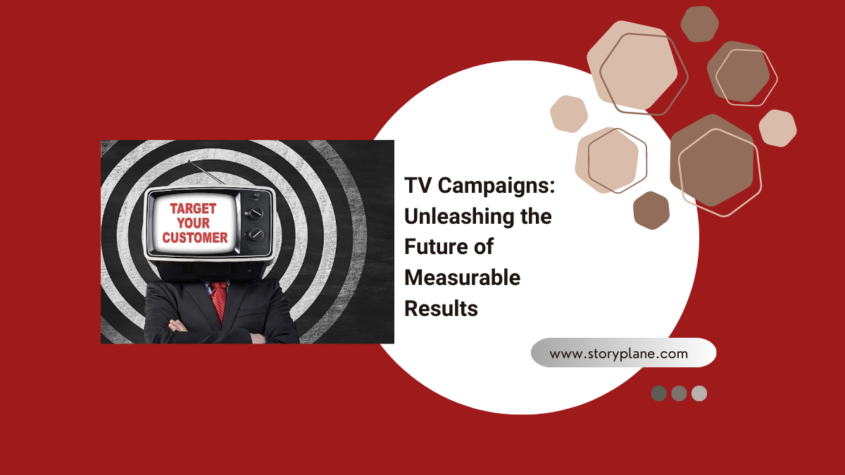 TV Campaigns: Unleashing the Future of Measurable Results